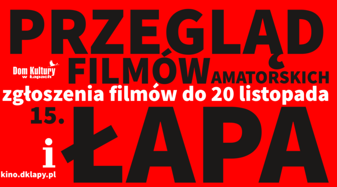 Dom Kultury w Łapach serdecznie zaprasza wszystkich miłośników kina amatorskiego, autorów filmów do uczestnictwa w 15. Przeglądzie Filmów Amatorskich.
